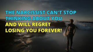 Narcissists Are Constantly Thinking About You and Will Deeply Regret Losing You! | Narcissism | NPD