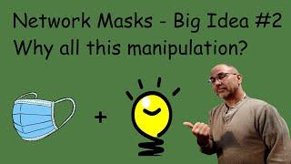 Network Masks - Big Idea #2 Why all this Mask Manipulation?