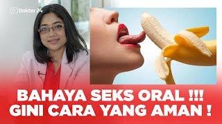 Dokter 24 - BAHAYA SEKS ORAL !!! Gini Cara AMANnya !!!