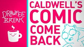 Caldwell's Comic Comeback - DRAWFEE BREAK