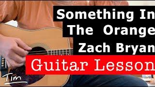 Zach Bryan Something In The Orange Guitar Lesson, Chords, and Tutorial