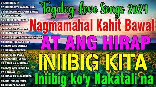 OPM Tagalog Love Song 2024 - 2025 ️INIIBIG KITA, Iniibig ko'y Nakatali na, Nagmamahal Kahit Bawal