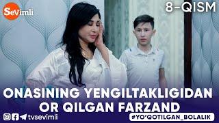 ONASINING YENGILTAKLIGIDAN OR QILGAN FARZAND | "YO'QOTILGAN BOLALIK" 8-QISM