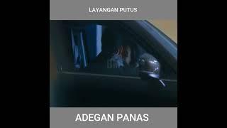 LAYANGAN PUTUS ADEGAN PANAS