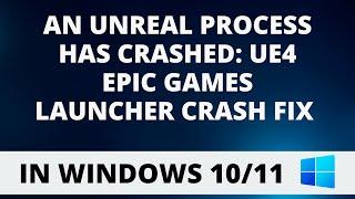 An UnReal Process Has Crashed: UE4 Epic Games Launcher Crash FIX [2023]