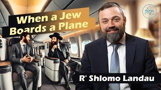 When a Jew Boards a Plane | Rabbi Shlomo Landau