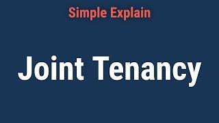 What Is Joint Tenancy in Property Ownership?