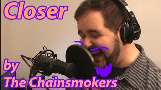 Male Vocal cover - The Chainsmokers ft. Halsey - Closer (Swiblet)