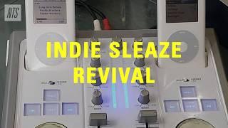 Indie Sleaze Revival Mix【 THE NTS GUIDE TO… 】