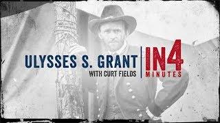 Ulysses S. Grant: The Civil War in Four Minutes