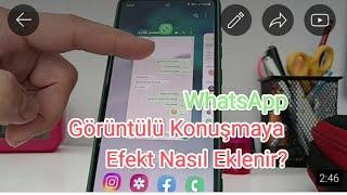 WhatsApp görüntülü konuşmaya efekt nasıl yapılır?