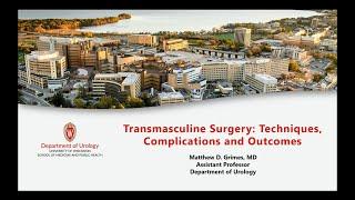 UW Urology Grand Rounds: "Transmasculine Surgery: Techniques, Complications and Outcomes" – 12/11/24