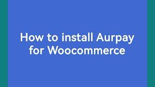 How to setup Aurpay crypto payment with Woocommerce