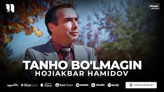 Hojiakbar Hamidov - Tanho bo'lmagin (audio)