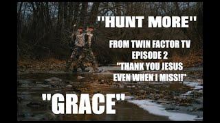 "Hunt More" From Twin Factor TV Episode 2: "GRACE"