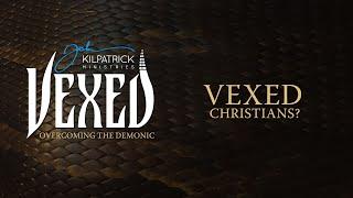 Vexed: PART 5 | Vexed Christians?