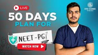 50-Day Master Plan to Crack NEET PG 2025!