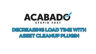 Acabado, PageSpeed Insights and the Asset Cleanup Plugin