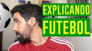 EXPLICANDO FUTEBOL PRA QUEM NÃO SABE NADA - BRUNO COSTOLI