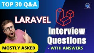 Top 30 Laravel Questions and Answers for MNC Job Interview 2024 | Mostly Asked