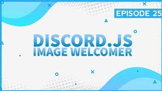 Create Image Welcomer with very easy way | Canvas Senpai | Discord.Js Episode 25