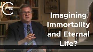 Robert Russell - Imagining Immortality and Eternal Life?