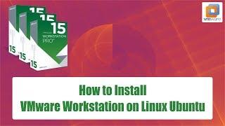 How to Install VMware Workstation 15 Pro on Linux Ubuntu