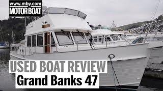 Grand Banks 47 Heritage | Used Boat Review | Motor Boat & Yachting