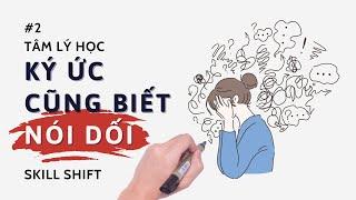 Tâm lý học #2| Ký ức cũng biết nói dối? Làm sao để nhớ lâu? Trí nhớ và ký ức hoạt động như thế nào?