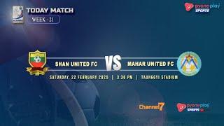 SHAN UTD FC Vs MAHAR UTD FC  (WEEK 21)