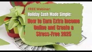  Webinar Replay Nov 22nd- How to Earn Extra Income Online & Create a Stress-Free 2025!