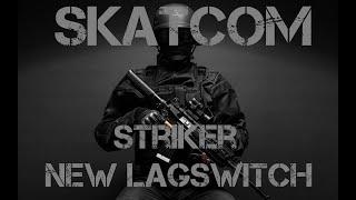 SKATCOM How Working Striker + New Lagswitch