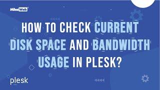 How to Check Current Disk Space and Bandwidth Usage in Plesk? | MilesWeb