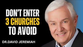DON'T ENTER THESE 3 CHURCHES | DR. DAVID JEREMIAH BOLD WARNING| MOTIVATIONAL SPEECH