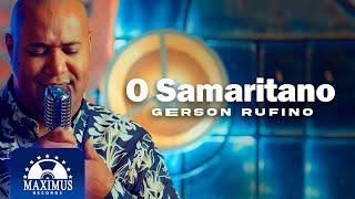 Gerson Rufino - O Samaritano - (Clipe Oficial Maximus Records)