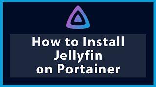 How to Install Jellyfin on Docker with Portainer