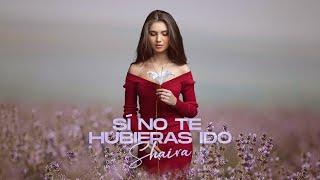 Shaira - Si No Te Hubieras Ido