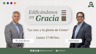 La cruz y la gloria de Cristo | Edificándonos en Gracia | Ministerio Armonía