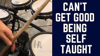 You Can't Get Very Far As a Self Taught Drummer - Try THIS Instead!