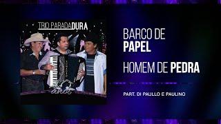 Trio Parada Dura, Di Paullo e Paulino - Barco De Papel/Homem De Pedra | 40 Anos