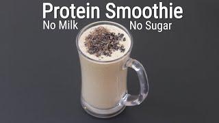 High Protein Breakfast Smoothie - No Milk - No Sugar - Protein Smoothie  | Skinny Recipes