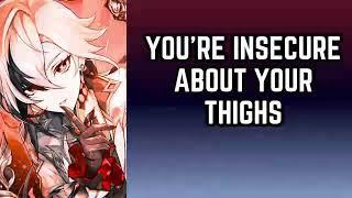 You're insecure about your thighs - Arlecchino x Listener Genshin