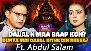 Dajjal Ka Maa Baap Kon? Duniya Mai Kitny Din Rahyga? | Ft. Abdul Salam | Suno Podcast Supernatural