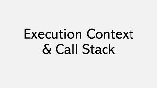 Execution context and Call Stack