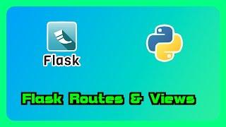 Python Flask - Routes & Views 