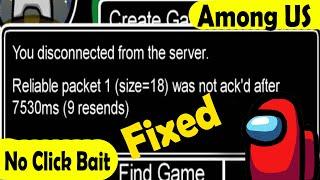 Among Us Reliable packet 1-You disconnected from the server reliable packet 1-Was Not ack'd after