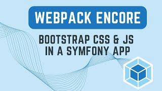 Symfony 6 - How to install and integrate Bootstrap CSS & JS using Webpack Encore?