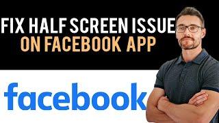  How To Fix Facebook App Half Screen Problem (Full Guide)