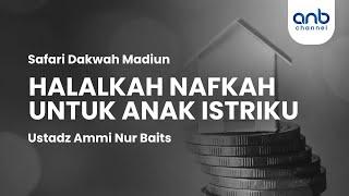 Halalkah Nafkah untuk Anak Istriku | Ustadz Ammi Nur Baits