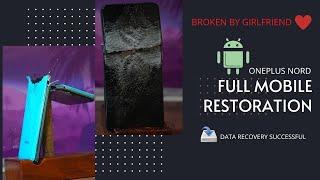 New Oneplus Nord Broken by Girlfriend Oneplus Nord Full Restoration Video Most Dangerous Restoration